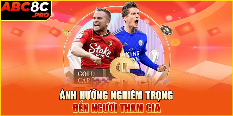 những hệ lụy này thậm chí có thể làm ảnh hưởng nghiêm trọng đến người tham gia