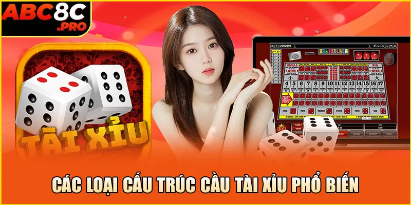 Các loại cấu trúc cầu tài xỉu phổ biến