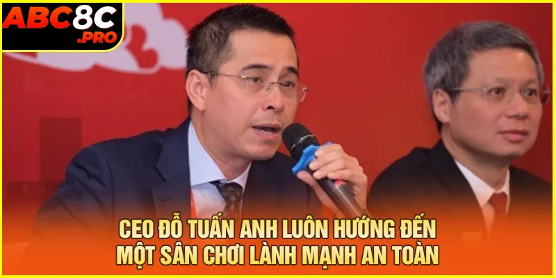 CEO luôn hướng đến một sân chơi lành mạnh an toàn