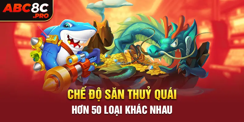 Chế độ săn thuỷ quái hơn 50 loại khác nhau