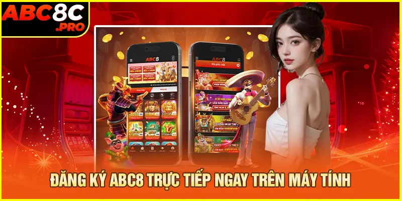 Đăng ký ABC8 ngay trực tiếp trên máy tính