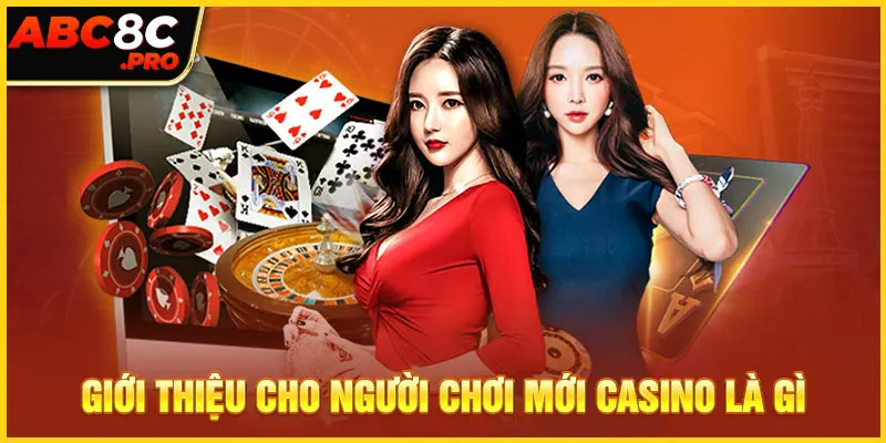 Giới thiệu cho người chơi mới casino là gì