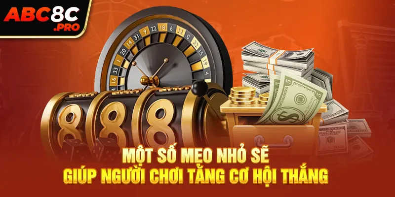 Kết hợp cách chơi bài Poker và một số mẹo nhỏ sẽ giúp người chơi tăng cơ hội thắng 