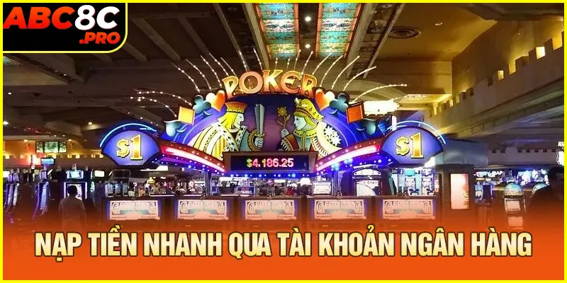 Nạp tiền cá cược nhanh qua tài khoản ngân hàng 