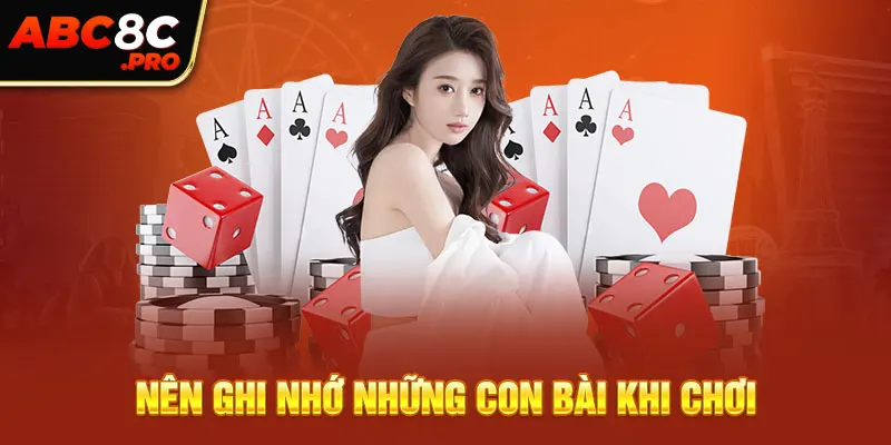 Nên ghi nhớ những con bài khi chơi