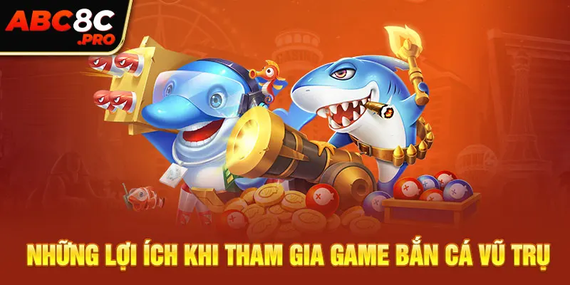 Những lợi ích khi tham gia game bắn cá vũ trụ