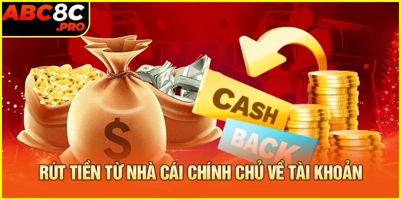 Rút tiền từ nhà cái chính chủ về tài khoản 