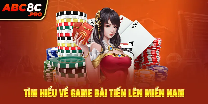 Tìm hiểu về game bài tiến lên miền nam